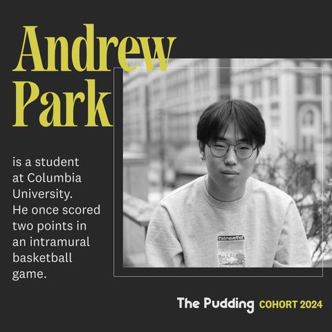 Text on a black background that reads: “Andrew is a student at Columbia University. He once scored two points in an intramural basketball game.” Plus a black and white photo of Andrew.