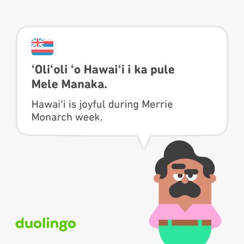 Screenshot from Duolingo of the cartoon character Oscar and the exercise, “ʻOliʻoli ʻo Hawaiʻi i ka pule Mele Manaka” == “Hawaiʻi is joyful during Merrie Monarch week”