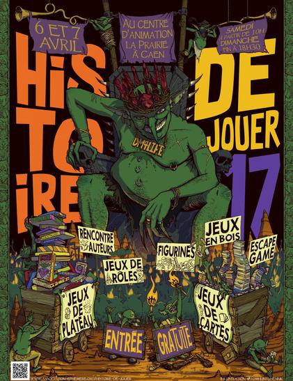 Affiche du festival Histoire de Jouer 17, figurant un roi gobelin particulièrement laid.
Le festival se déroulera les 6 et 7 avril au centre d'animation La Prairie à Caen, à partir de 10h.
Il  aura du jeu de rôle, des jeux de plateau, des escape games, des jeux de figurines, des jeux en bois, des auteurs de jeu, une tombola, et tellement plus encore !
L'entrée est gratuite pour toutes et tous.
L'affiche a été dessinée par @tomhuntusesink.