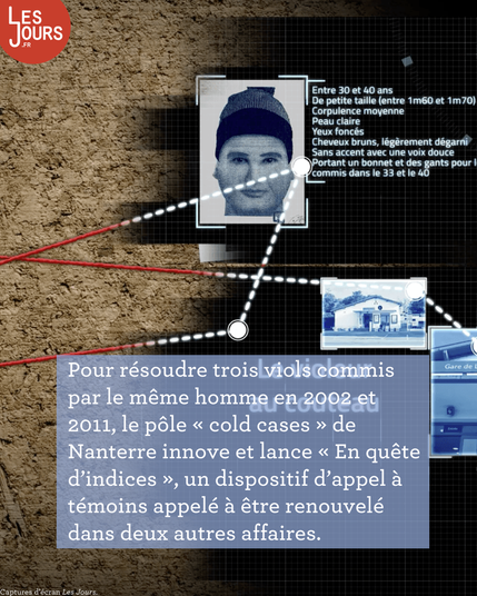 Pour résoudre trois viols commis par le même homme en 2002 et 2011, le pôle « cold cases » de Nanterre innove et lance « En quête d'indices », un dispositif d'appel à témoins appelé à être renouvelé dans deux autres
