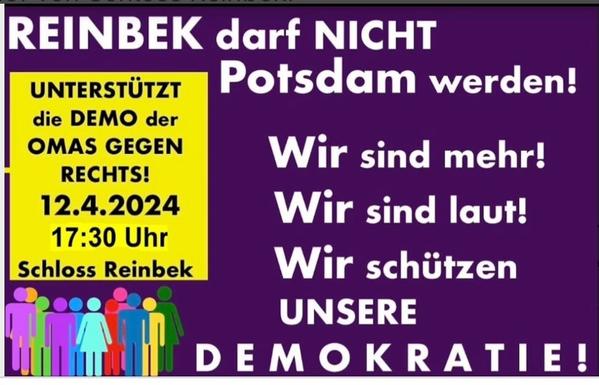 Demoflyer für eine Demo ‚Reinbek darf nicht Potsdam werden‘ Unterstützt die Demo der Omas gegen Rechts! Am 12.4.2024 17:30 Uhr am Schloss Reinbek) 
Wir sind mehr!
Wir sind laut!
Wir schützen unsere Demokratie!