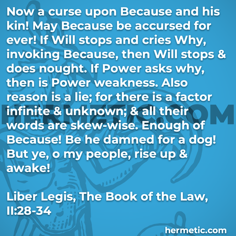 Hermetic quote Liber Legis The Book of the Law curse because if will stops cries why invoking does naught power weakness reason lie factor infinite unknown enough damned dog people rise up awake