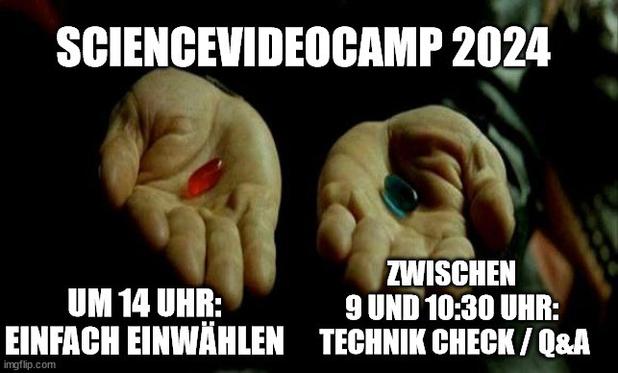 Meme: Matrix - geöffnete Hände mit Angebot bzw. Wahl der roten oder der blauen Pille: Rot: Einwahl um 14 Uhr zum ScienceVideoCamp-Programmstart oder blau: Einwahl zwischen 9 und 10:30 Uhr zum Technik-Check.