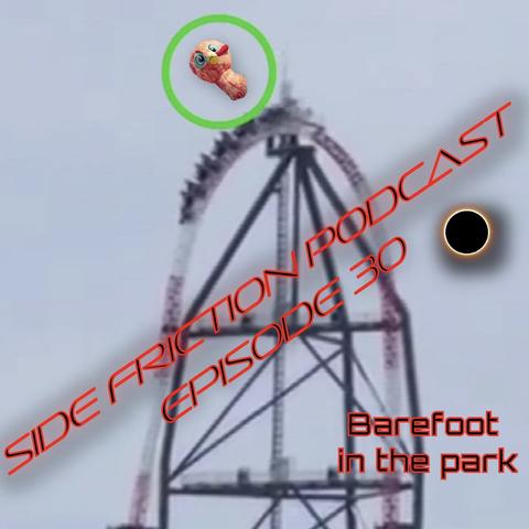 Top Thrill 2 cresting the top hat with a stuffed turkey flying out of the train, an eclipsed sun in the background and text that reads "Side Friction Podcast Episode 30" and "Barefoot in the Park"