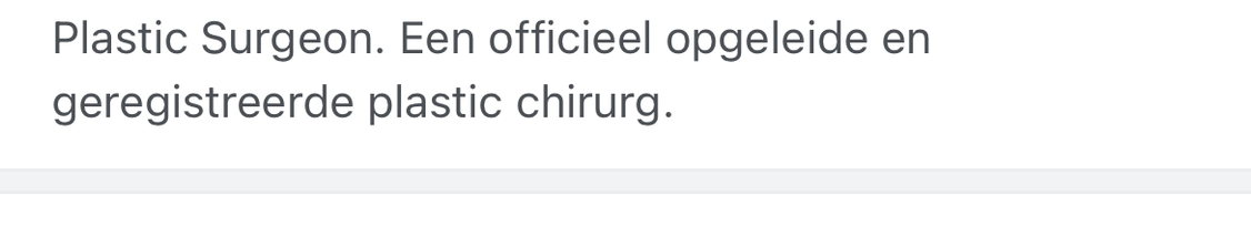 “Een officieel opgeleide en geregistreerde plastic chirurg.”