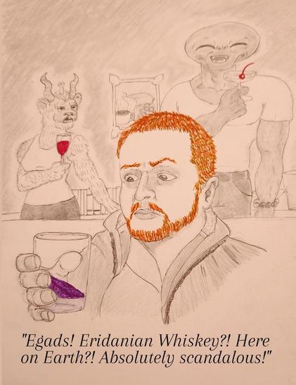 Man looking in bemusement at a glass containing a mystery purple liquid 

"Egads! Eridanian Whiskey?! Here on Earth?! Absolutely scandalous!"
