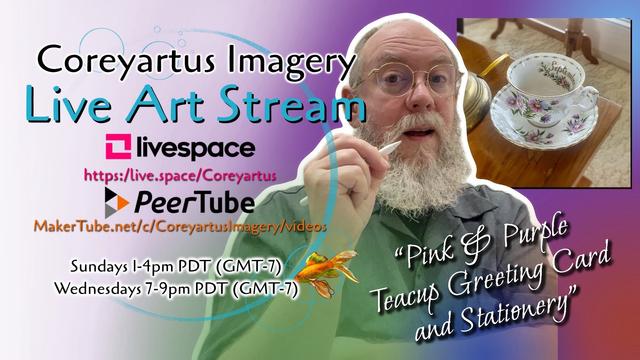 Promotional image for Coreyartus Imagery Live Art Stream, featuring a bearded man with glasses holding a paintbrush, with schedule times, logos for LiveSpace and PeerTube, an illustration of a goldfish, and a photo of a purple and pink teacup.
