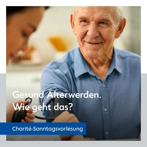 Ein älterer Herr sitzt und lächelt, während bei ihm der Blutdruck gemessen wird. auf dem Bild steht die Überschrift der Charité-Sonntagsvorlesung: "Gesund Älterwerden. Wie geht das?"

© Charité | Bild: Friends Stock, Adobe Stock | 03/2024