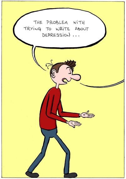 The comic contains 4 panels. In the first panel, a male character wearing a red top and dark blue jeans is pacing, palms facing the ceiling, and says: "The problem with trying to write about depression...".