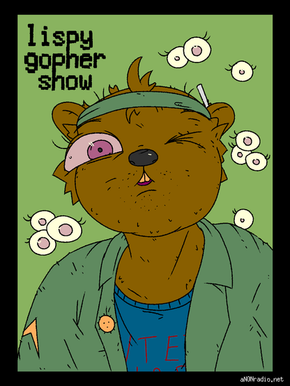 The gopher one-eyed-ly peering at the reader, with
lispy
gopher
show
in the top left in a terminal font on a green background, filled with the lisp alien's eyes
