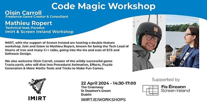 A poster for the next Imirt Workshop, Code Magic, featuring Oisín Carroll and Mathieu Ropert, on the 22nd of April 2024, 14:30 - 17:00, The Greenway, St. Stephen's Green, Dublin.