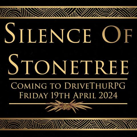 Black background with patterned border top and bottom. Text reads. 
Silence of Stonetree Coming to DriveThruRPG Friday 19th April 2024