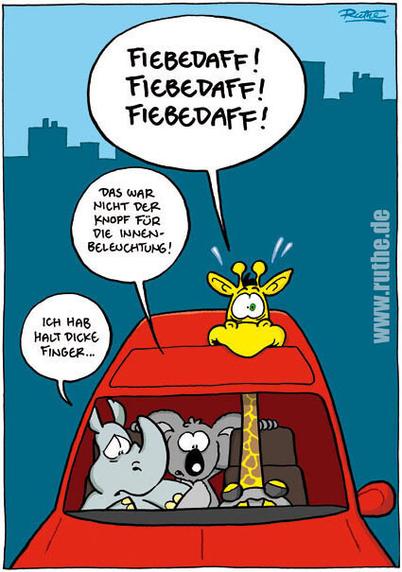 Ein Nashorn, ein Koala und eine Giraffe sitzen im Auto. Der Kopf der Giraffe guckt zur Hälfte aus dem Dach, in seinem Maul steckt das geschlossene Schiebedach. Sie ruft panisch: "Fiebedaff! Fiebedaff! Fiebedaff!". Koala: "Das war nicht der Knopf für die Innenbeleuchtung!". Nashorn (peinlich berührt): "Ich hab halt dicke Finger."