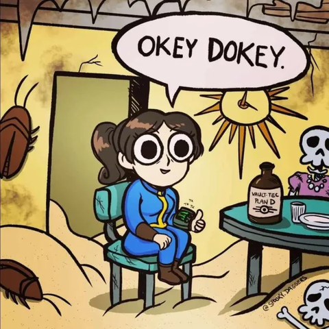 "Okey Dokey"
comic interpretation (in the style of the famous meme "This is fine") of Lucy MacLean from Fallout show. She is sitting at a table (out in the Wasteland) surrounded by rad roaches, skeleton bits and sand. On the table is a bottle labeled "Vault Tek Plan D"