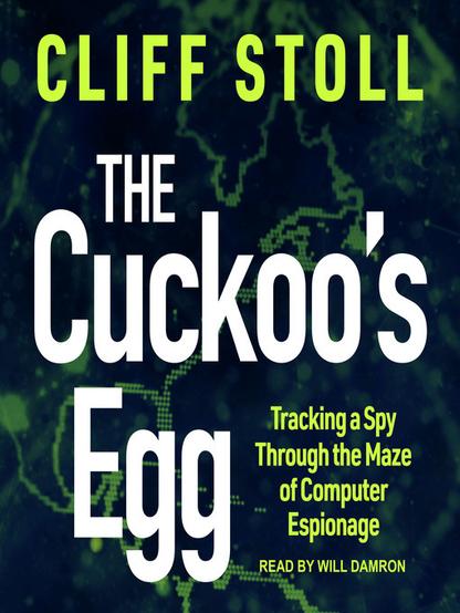 Cover for the Audiobook of Cliff Stoll's "The Cuckoo's Egg" with subtitle "Tracking a Spy Through the Maze of Computer Espionage" read by Will Damron