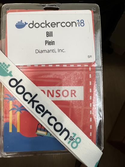 Conference badge and lanyard from Dockercon 2018

Text follows: 

——-

dockercon18
Bill Plein
Diamanti, Inc.
Sponsor