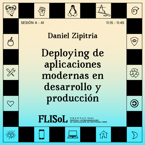 11:15hs Charla "Deploying de aplicaciones modernas en desarrollo y producción" por Daniel Zipitría