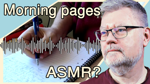 YouTube thumbnail for a video. My portrait to the right, to the left a hand holding a pen and writing on a pad of paper overlaid with a representation of a sound wave  and the words 'Morning pages' and 'ASMR?'