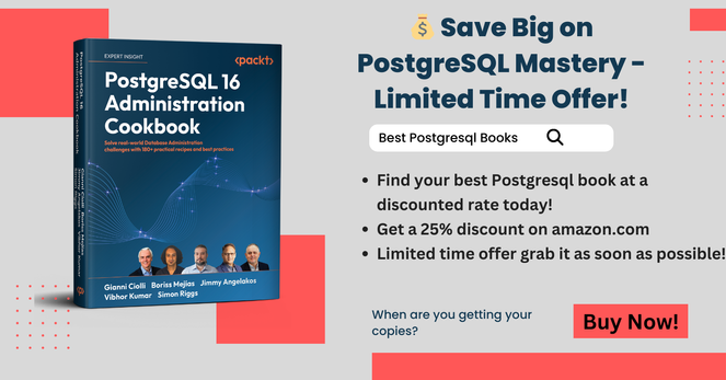 PostgreSQL 16 Administration Cookbook

Save Big on PostgreSQL Mastery - Limited Time Offer!
• Find your best PostgreSQL book at a
discounted rate today!
• Get a 25% discount on amazon.com
• Limited time offer grab it as soon as possible!

When are you getting your copies? Buy Now!
