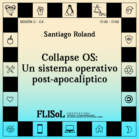 Este Sábado 27 a las 17:30hs, Santiago Roland de Undernet Uruguay, nos hablará de estes temas en su charla "Collapse OS: Un sistema operativo post-apocalíptico"