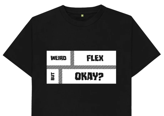 Black T-shirt with white design. The text “weird flex but okay” is distributed across two rows of boxes representing parts of a web page layout.