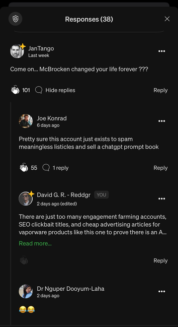 Screen capture of the responses section from a Medium article with 38 comments. Visible comments include JanTango’s, marked with a star, questioning the impact of “McBroken.” Below, Joe Konrad comments on account activities, and David G. R. - Reddgr, marked with “YOU,” discusses the prevalence of certain types of accounts and articles, with only a portion of the comment displayed. The last shown response is from Dr Nguper Dooyum-Laha, consisting solely of laughing face emojis. [Alt text by ALT Text Artist GPT]