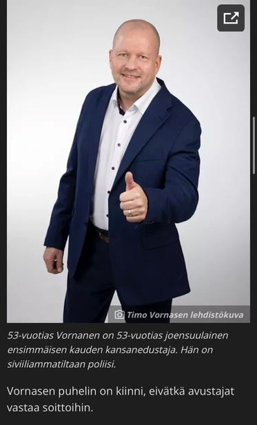 Vornanen is a 53-year-old first-term Member of Parliament from Joensuu. He is a police officer by profession.

Vornanen's phone is switched off and his assistants are not answering.