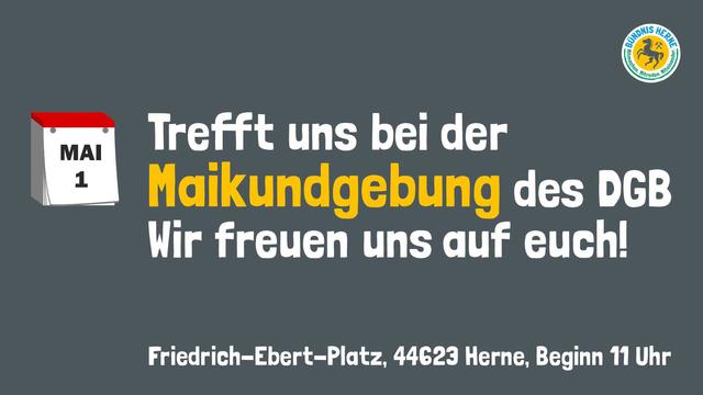 Trefft uns bei der Maikundgebung des DGB.
Wir freuen uns auf euch!
Friedrich-Ebert-Platz, 44623 Herne, 1. Mai, Beginn 11:00Uhr