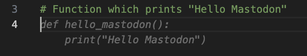 An example code completion. Written by the user was "Function which prints 'Hello World'". Tabby autocompleted the code to

def hello_mastodon(): 
    print("Hello Mastodon")