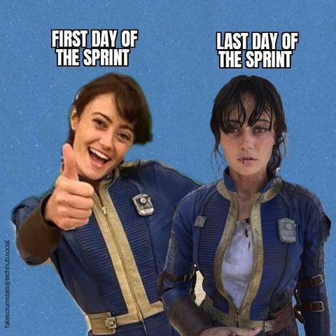 Peppy Lucy from Fallout giving a tbums up. She is labeled "First day of the sprint"

Next to her is worn out Lucy labeled "Last day of the sprint"