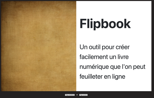 Page d'accueil du site Flipbook : on voit un livre numérique avec une sorte de couverture rigide à gauche et une page de titre à droite : "Flipbook, un outil pour créer facilement un livre numérique que l'on peut feuilleter en ligne"
En bas : deux boutons "page précédente" et "page suivante" et le numéro de la page par rapport au nombre total de pages.