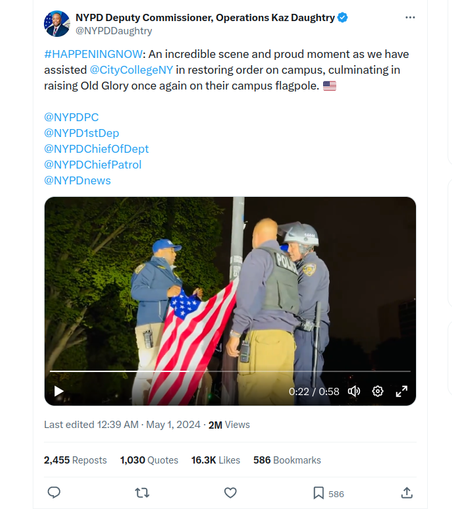 tweet from NYPD Deputy Commissioner, Operations Kaz Daughtry  @NYPDDaughtry:

"#HAPPENINGNOW: An incredible scene and proud moment as we have assisted @CityCollegeNY
 in restoring order on campus, culminating in raising Old Glory once again on their campus flagpole. 🇺🇸"

There's also a video showing 3 cops attaching an american flag to the flagpole.