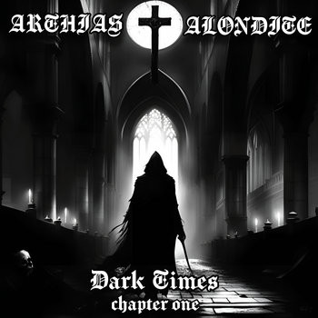 Cover for Arthias Alondite - Dark Times: Chapter I