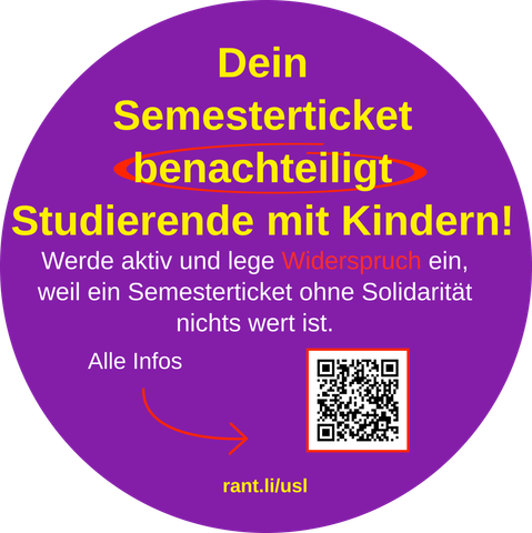 Dein Semesterticketkbenachteiligt Studierende mit Kindern!

Werde aktiv und lege Widerspruch ein, weil ein Semesterticket ohne Solidarität nichts wert ist.

Alle Infos

rant.li/usl