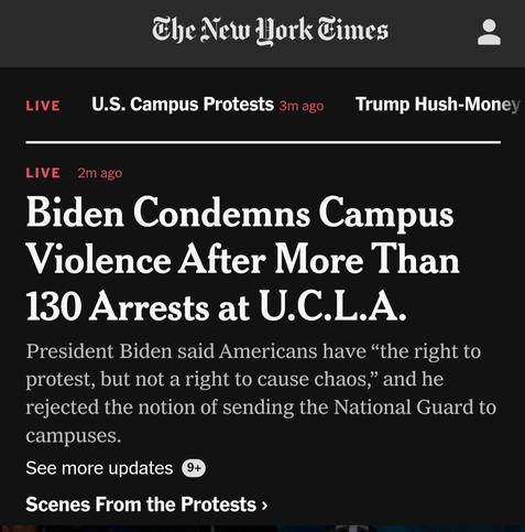 Biden Condemns Campus Violence after more than 130 arrests at UCLA.

President biden said Americans have the right to protest, but not a right to cause chaos, and he rejected the notion of sending the national guard to campuses