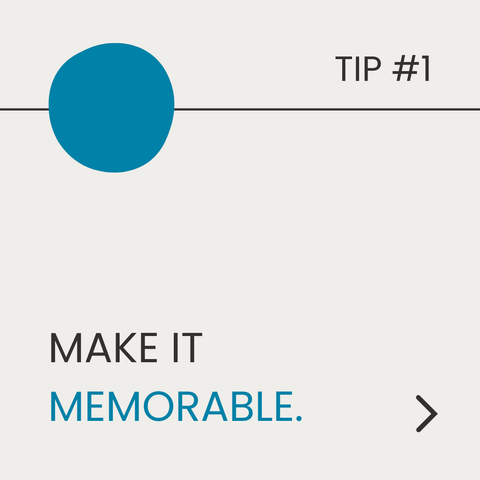 Tip 1. Make it memorable