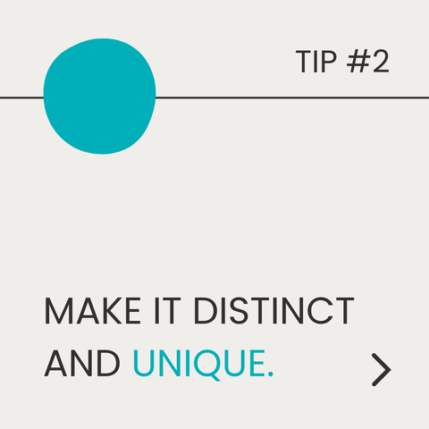 Tip 2. Make it distinct and unique