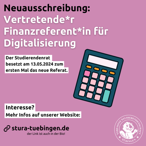 Neuausschreibung:
Vertretende*r Finanzreferent*in für Digitalisierung

Der Studierendenrat besetzt am 13.05.2024 zum ersten Mal das neue Referat.

Interesse?
Mehr Infos auf unserer Website:
stura-tuebingen.de
der Link ist auch in der Bio!