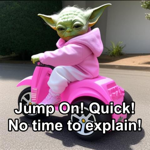 Yoda is riding a pink, electric trike. Jump on! Quick! No time to explain!