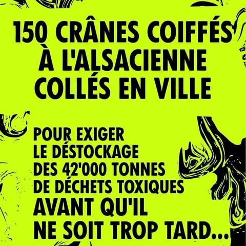 150 crânes coiffés à l’alsacienne collés en ville pour exiger le destockage des 42 000 tonnes de déchets toxiques avant qu’il ne soit trop tard…