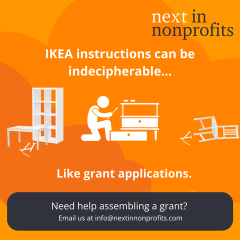 Image is a person working on IKEA furniture, Text reads: IKEA instructions can be indecipherable... like grant applications. Need help assembling a grant? Email us at info@nextinnonprofits.com