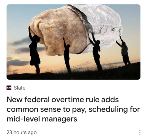 Screenshot of Slate News story from Google News about federal overtime rules. Featured image is 4 people standing in field, holding up a gigantic burrito.