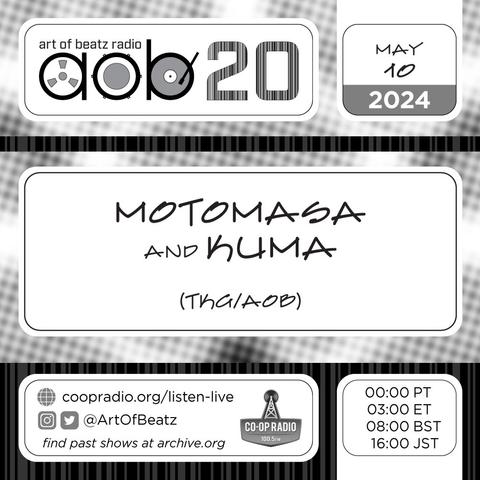 Electronic flyer for
Art of Beatz Radio
May 10, 2024 with
Motomasa and Kuma (TKG/AOB)