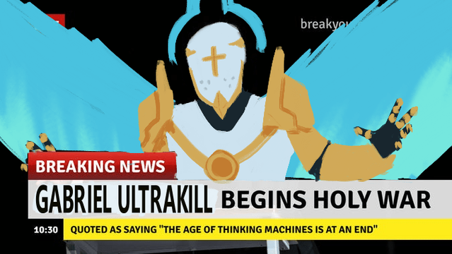 A meme that was painted over. Gabriel from ULTRAKILL is giving a televised speech. The caption beneath him reads in all caps, "Breaking news. Gabriel Ultrakill declares Holy war. Quoted as saying, 'the age of thinking machines is at an end.'"