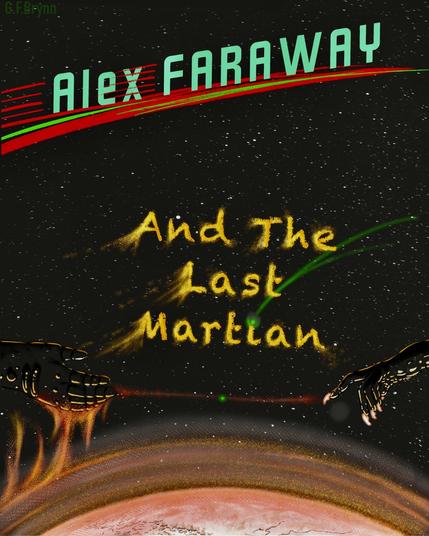 Science-Fiction adventure series entitled 'Alex Faraway'. Book 1 cover with 2 hands reaching out to each other, Mars below and a background of stars.
Alex Faraway And The Last Martian