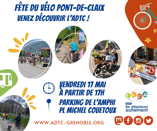 Affiche de l’ADTC pour la fête du vélo de Pont de Claix qui aura lieu vendredi 17 mai. 

L’affiche est composée de 5 photos rondes représentant différents usages du vélo (vélorution, balade vélo d’enfants, vélo pour personnes âgées, stand ADTC).
