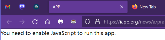 Screenshot of an tab titled IAPP in the Firefox web browser. Part of the address bar is visible showing an URL to an IAPP news article. On the web page there is an error message - "You need to enable JavaScript to run this app."