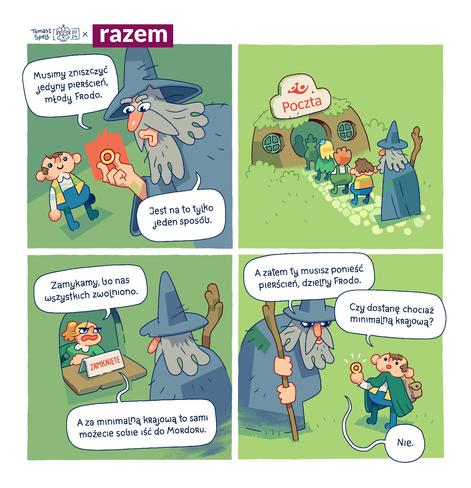Grafika to komiks autorstwa Tomasza Spella. Na czterech okienkach widnieje alternatywna historia Władcy Pierścieni. Na pierwszym okienku widzimy Gandalfa mówiącego do Froda: Musimy zniszczyć jedyny pierścień, młody Frodo. Jest na to tylko jeden sposób. W drugim okienku widnieje kolejka ludzików (w tym Frodo i Gandalfa) do poczty polskiej, która mieści się w domku jak w Hobbitonie. Trzecie okienko: widocznie podirytowana pani w okienku mówi: Zamykamy, bo nas wszystkich zwolniono. A za minimalną krajową, to sami możecie sobie iść do Mordoru. Czwarte okienko: Gandalf mówi do Froda: A zatem ty musisz ponieść pierścień, dzielny Frodo. Frodo pyta: Czy dostanę chociaż minimalną krajową? Gandalf odpowiada: Nie.