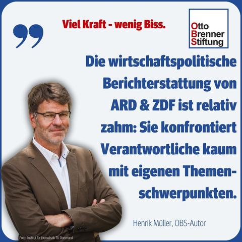 OBS-Autor Henrik Müller und sein Statement: "Die wirtschaftspolitische Berichterstattung von ARD und ZDF ist relativ zahm: Sie konfrontiert Verantwortliche kaum mit eigenen Themenschwerpunkten."