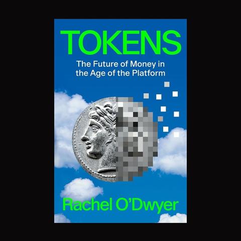 Rachel O’Dwyer – Tokens: The Future of Money in the Age of the Platform, book cover